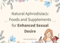 Natural Aphrodisiacs: Foods and Supplements for Enhanced Sexual Desire