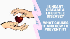 Is heart disease a lifestyle disease? What causes it and how to prevent it!