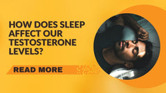 How does Sleep affect our Testosterone levels?